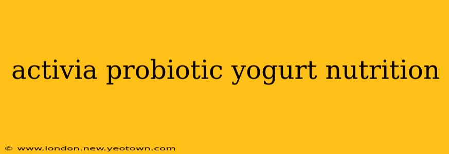activia probiotic yogurt nutrition