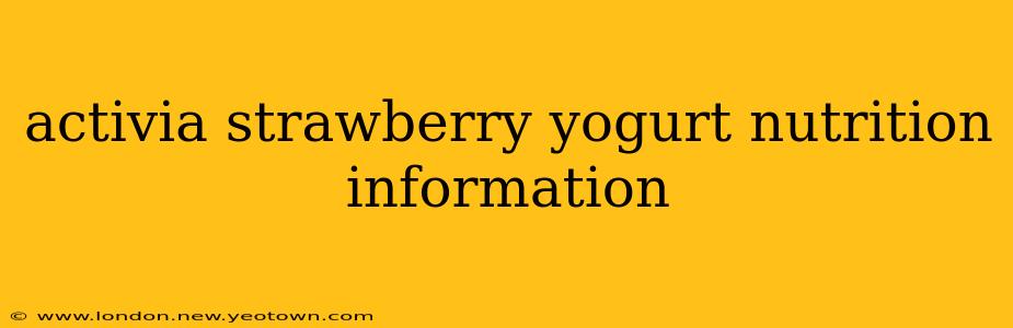 activia strawberry yogurt nutrition information