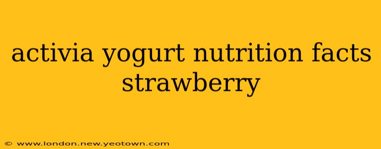 activia yogurt nutrition facts strawberry