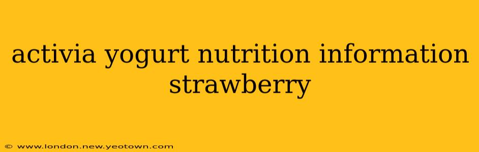 activia yogurt nutrition information strawberry