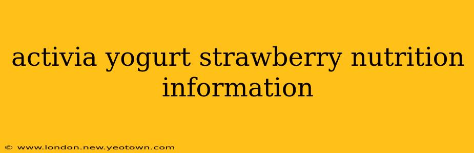 activia yogurt strawberry nutrition information