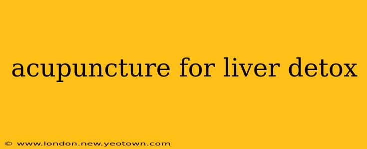 acupuncture for liver detox