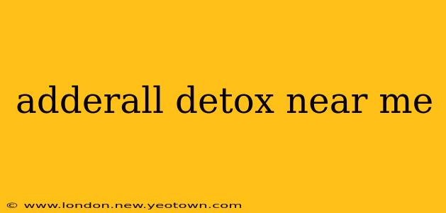 adderall detox near me