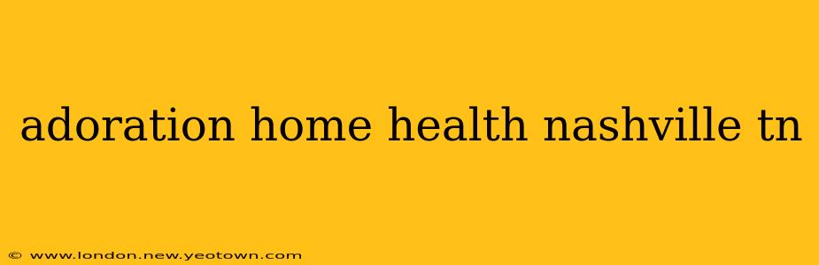 adoration home health nashville tn