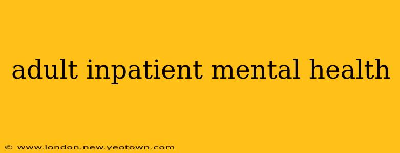 adult inpatient mental health