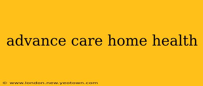 advance care home health