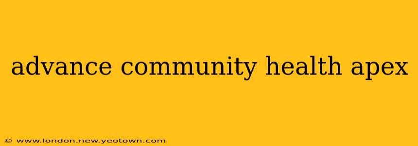 advance community health apex
