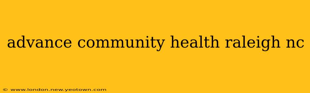 advance community health raleigh nc