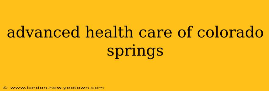 advanced health care of colorado springs