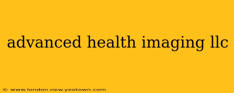 advanced health imaging llc