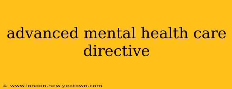 advanced mental health care directive