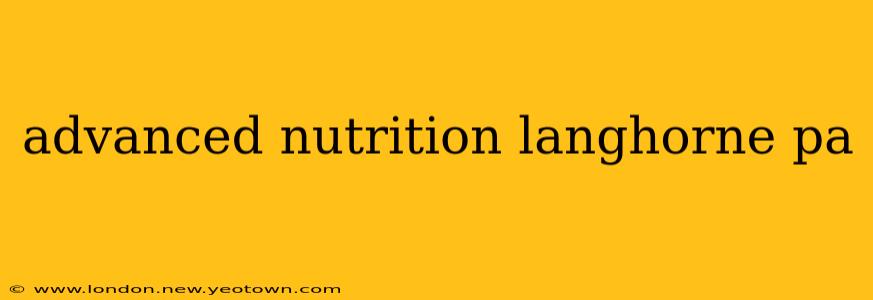 advanced nutrition langhorne pa