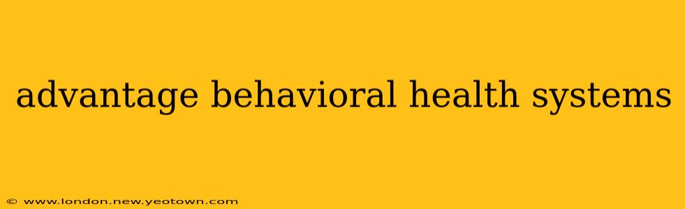 advantage behavioral health systems