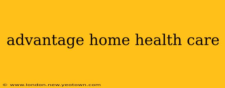 advantage home health care