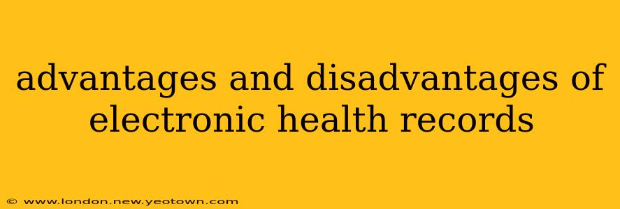 advantages and disadvantages of electronic health records