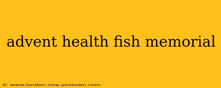advent health fish memorial