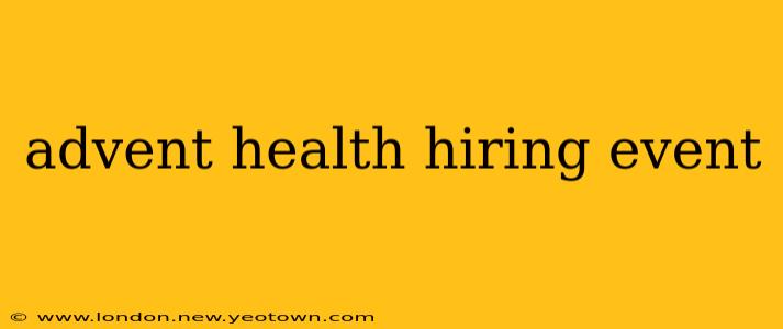 advent health hiring event