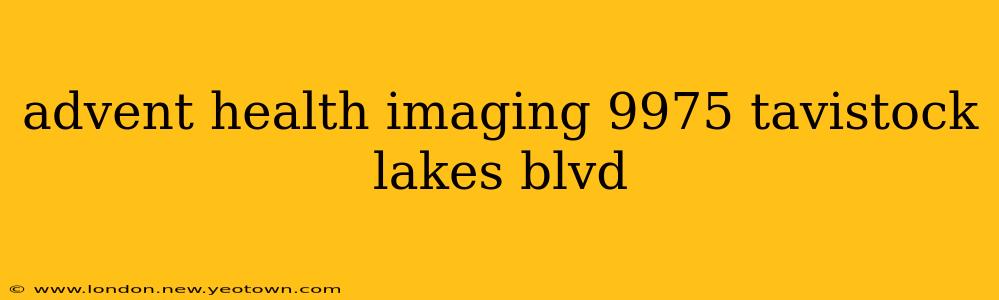 advent health imaging 9975 tavistock lakes blvd