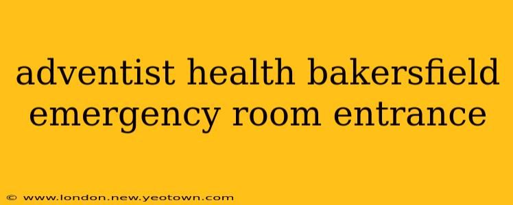 adventist health bakersfield emergency room entrance