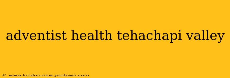 adventist health tehachapi valley