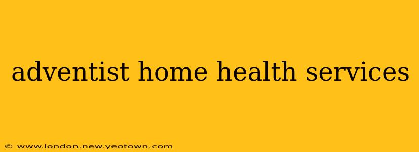 adventist home health services