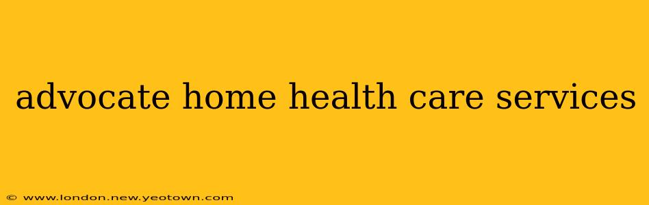 advocate home health care services