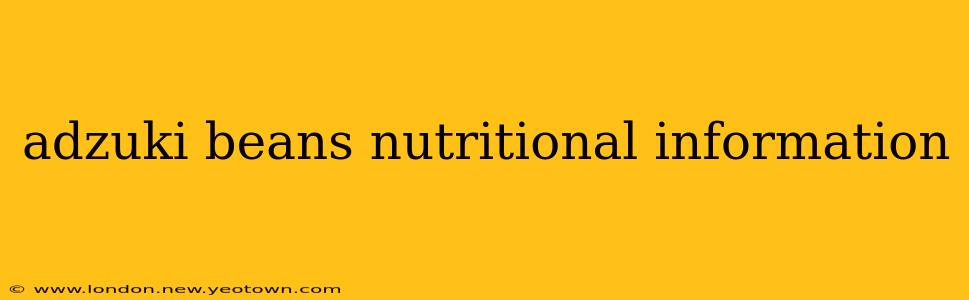 adzuki beans nutritional information