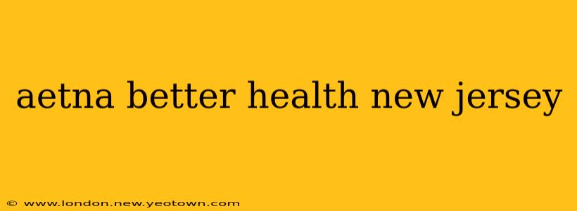 aetna better health new jersey
