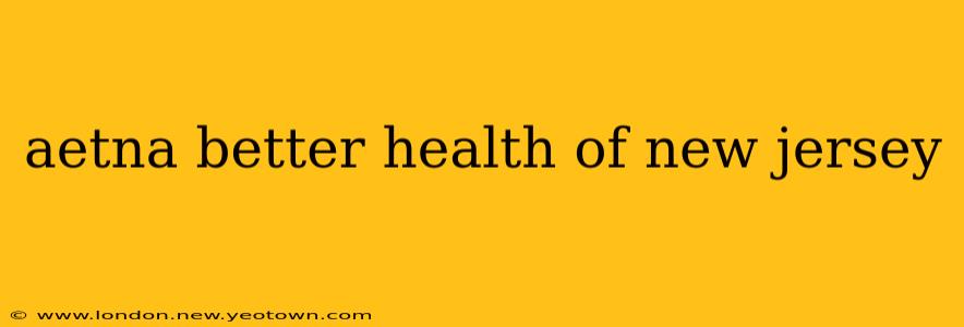 aetna better health of new jersey