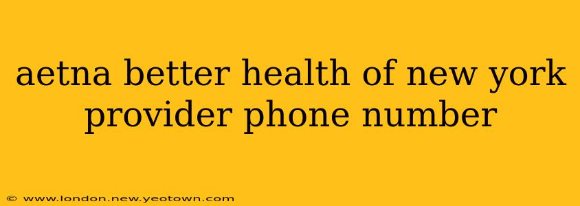 aetna better health of new york provider phone number
