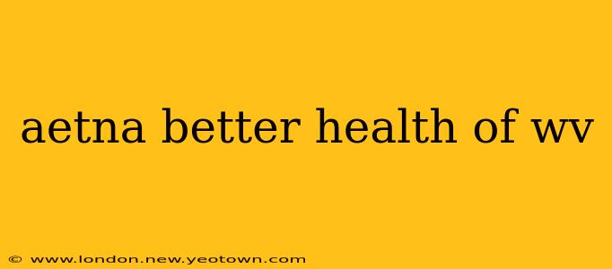 aetna better health of wv