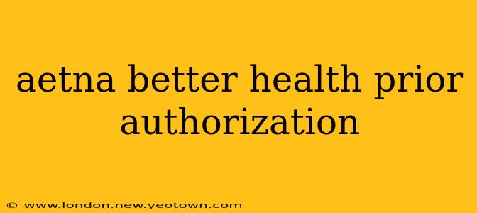 aetna better health prior authorization