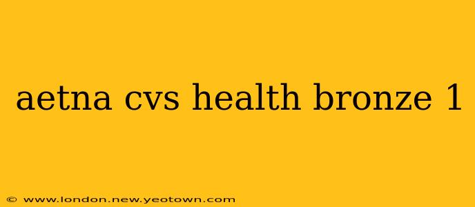 aetna cvs health bronze 1
