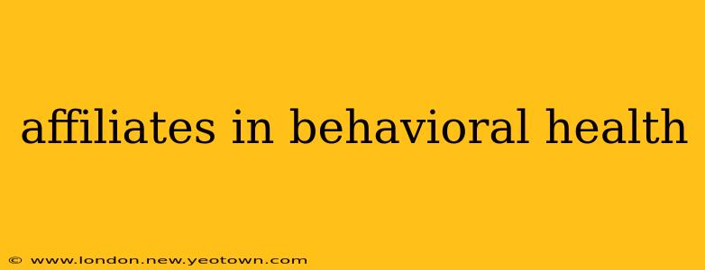 affiliates in behavioral health