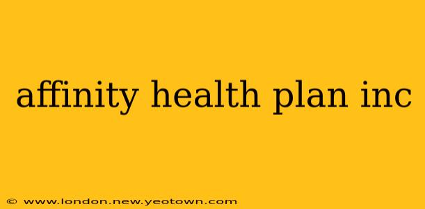 affinity health plan inc
