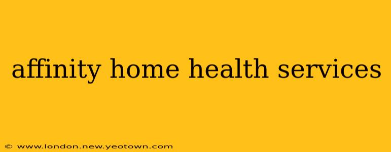 affinity home health services