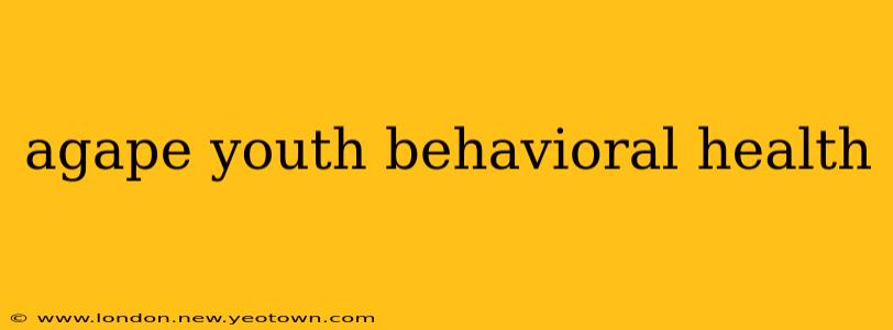 agape youth behavioral health