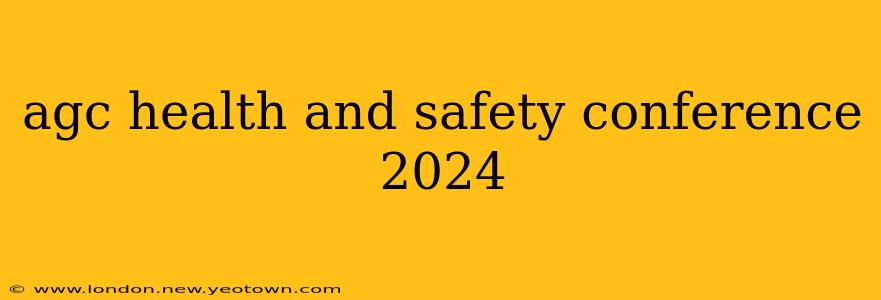 agc health and safety conference 2024