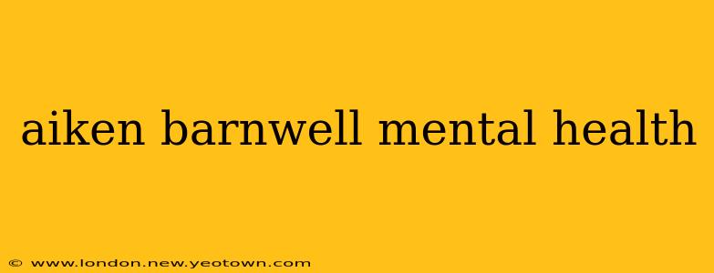 aiken barnwell mental health