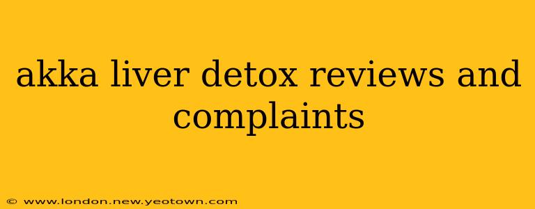 akka liver detox reviews and complaints