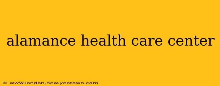 alamance health care center