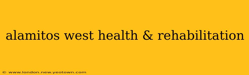 alamitos west health & rehabilitation
