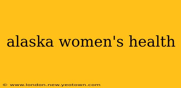 alaska women's health