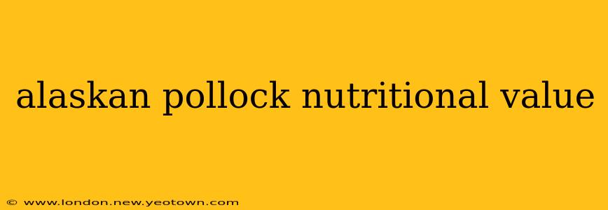 alaskan pollock nutritional value