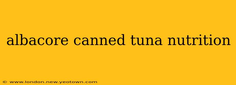 albacore canned tuna nutrition