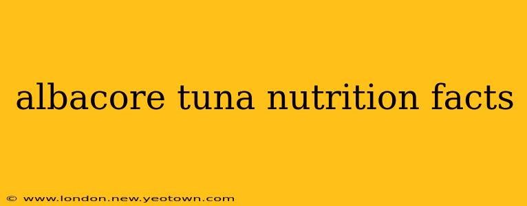 albacore tuna nutrition facts