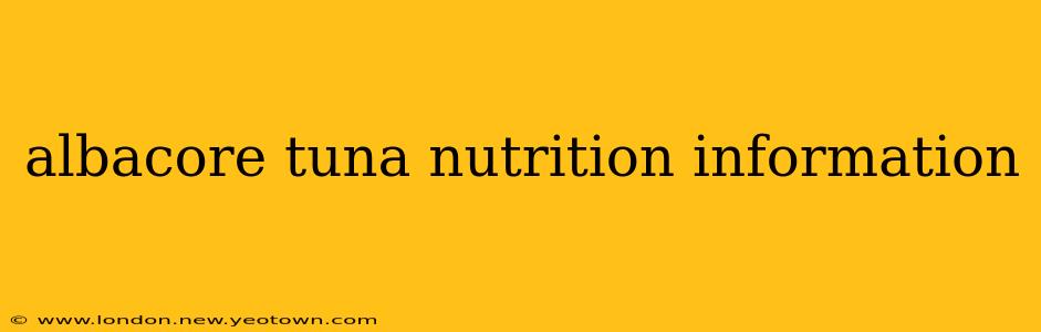 albacore tuna nutrition information