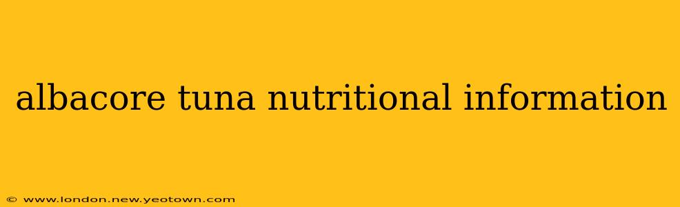 albacore tuna nutritional information