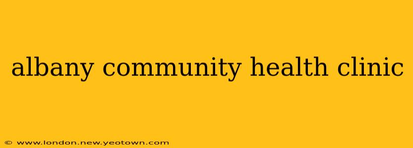 albany community health clinic