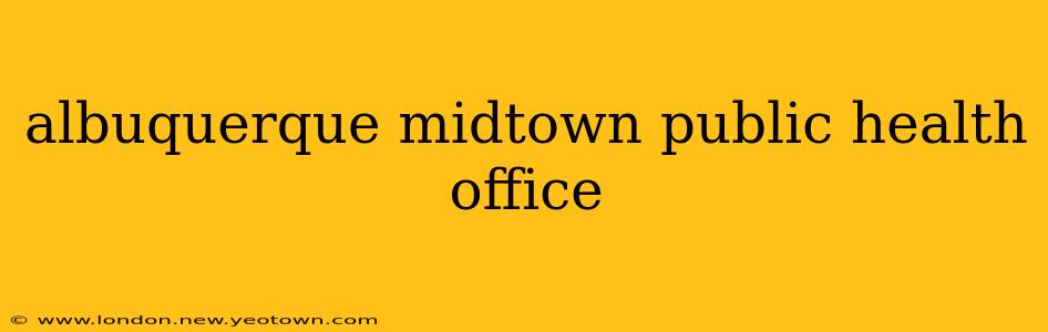 albuquerque midtown public health office